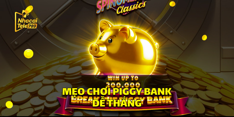Piggy Bank - Nổ Hũ Đỉnh Cao Tại Nhà Cái Tele789 2 Những Mẹo Chơi Piggy Bank Dễ Thắng