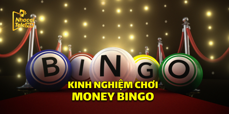 Kinh Nghiệm Chơi Money Bingo